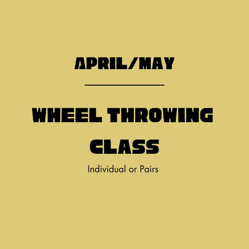 Wheel Throwing Classes: April/May